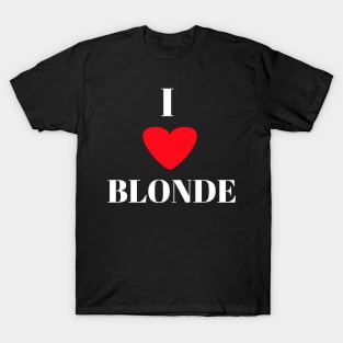 I love blonde T-Shirt